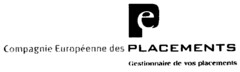 Compagnie Européenne des PLACEMENTS Gestionnaire de vos placements eP