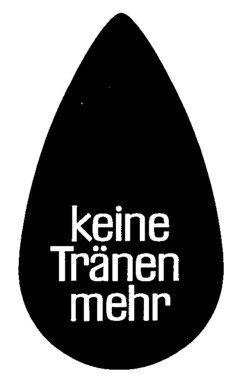 keine Tränen mehr