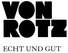 VON ROTZ ECHT UND GUT