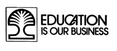 EDUCATION IS OUR BUSINESS