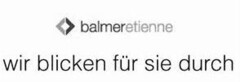 balmeretienne wir blicken für sie durch