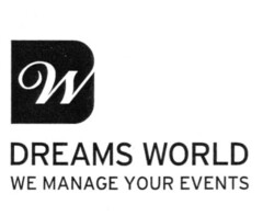 DW DREAMS WORLD WE MANAGE YOUR EVENTS