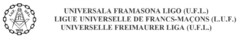 UNIVERSALA FRAMASONA LIGO (U.F.L.) LIGUE UNIVERSELLE DE FRANCS-MAçONS (L.U.F.) UNIVERSELLE FREIMAURER LIGA (U.F.L.) L.U.F. U.F.L. 1905