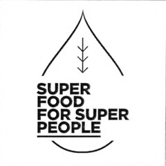 SUPER FOOD FOR SUPER PEOPLE