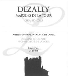 DEZALEY MARSENS DE LA TOUR GRAND CRU APPELLATION D'ORIGINE CONTRÔLÉE LAVAUX DOMAINE ROUX-NAEF PROPRIÉTAIRES DE LA TOUR GRAND VIN DE SUISSE