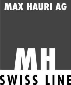 MAX HAURI AG MH SWISS LINE