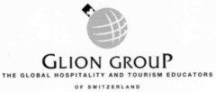 GLION GROUP THE GLOBAL HOSPITALITY AND TOURISM EDUCATORS OF SWITZERLAND