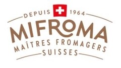 DEPUIS 1964 MIFROMA MAÎTRES FROMAGERS SUISSES