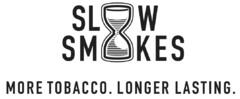 SLOW SMOKES MORE TOBACCO. LONGER LASTING.