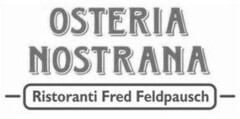 OSTERIA NOSTRANA Ristoranti Fred Feldpausch((fig.))