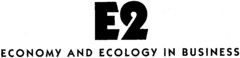 E2 ECONOMY AND ECOLOGY IN BUSINESS