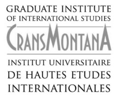 GRADUATE INSTITUTE OF INTERNATIONAL STUDIES CRANS MONTANA INSTITUT UNIVERSITAIRE DE HAUTES ETUDES INTERNATIONALES