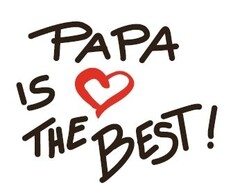 PAPA IS THE BEST!