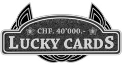 CHF. 40'000.- LUCKY CARDS