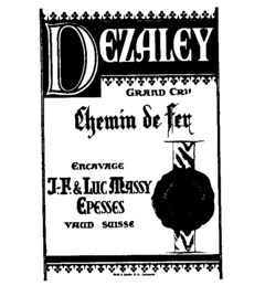 DEZALEY GRAND CRU Chemin de fer Encavage J.F. & Luc MASSY EPESSES VAUD SUISSE MARQUE DEPOSEE