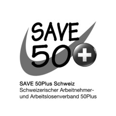 SAVE 50+ SAVE 50Plus Schweiz Schweizerischer Arbeitnehmer- und Arbeitslosenverband 50Plus
