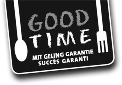 GOOD TIME MIT GELING GARANTIE SUCCÈS GARANTI