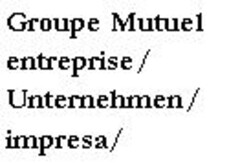 Groupe Mutuel entreprise/ Unternehmen/ impresa/