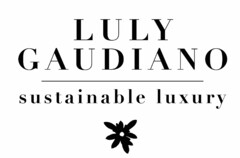 LULY GAUDIANO sustainable luxury