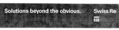 Solutions beyond the obvious. Swiss Re