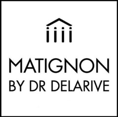 MATIGNON BY DR DELARIVE