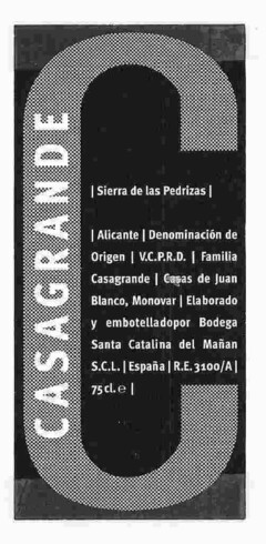 C CASAGRANDE Sierra de las Pedrizas Alicante Denominación de Origen V.C.P.R.D. Familia Casagrande Casas de Juan Blanco, Monovar Elaborado y embotelladopor Bodega Santa Catalina del Mañan S.C.L. España R.E. 3100/A 75 cl.e