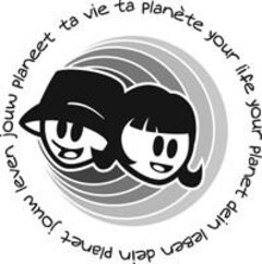 ta vie ta planète your life your planet ein leben dein planet jouw leven jouw planeet