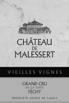 CHÂTEAU DE MALESSERT VIEILLES VIGNES GRAND CRU DE LA CÔTE FÉCHY PROPRIÉTÉ HOIRIE DE SAUGY