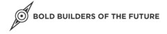 BOLD BUILDERS OF THE FUTURE
