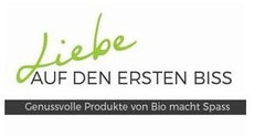 Liebe AUF DEN ERSTEN BISS Genussvolle Produkte von Bio macht Spass