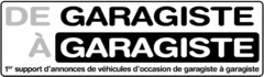 DE GARAGISTE À GARAGISTE 1er support d'annonces de véhicules d'occasion de garagiste à garagiste