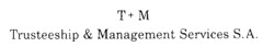 T + M Trusteeship & Management Services S.A.