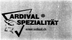 ARDIVAL SPEZIALITÄT