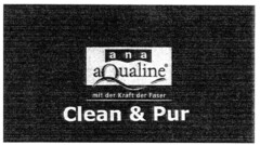 ana aQualine mit der Kraft der Faser Clean & Pur