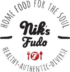 HOME FOOD FOR THE SOUL Nik's Fudo HEALTHY AUTHENTIC DIVERSE