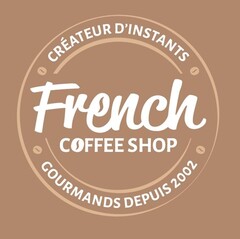 CRÉATEUR D'INSTANTS French COFFEE SHOP GOURMANDS DEPUIS 2002