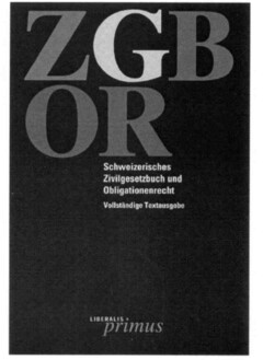 ZGB OR Schweizerisches Zivilgesetzbuch und Obligationenrecht Vollständige Textausgabe LIBERALIS primus