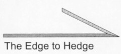 The Edge to Hedge.