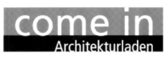 come in Architekturladen