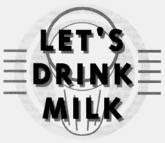 LET'S DRINK MILK