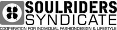 SOULRIDERS SYNDICATE COOPERATION FOR INDIVIDUAL FASHIONDESIGN & LIFESTYLE