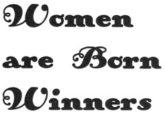 Women are Born Winners