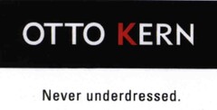 OTTO KERN Never underdressed.