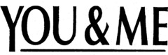 YOU & ME