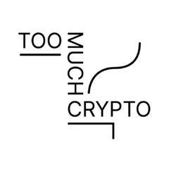 TOO MUCH CRYPTO