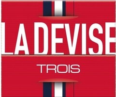 LA DEVISE TROIS