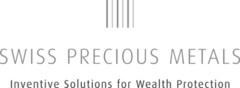 SWISS PRECIOUS METALS Inventive Solutions for Wealth Protection