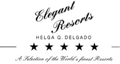 Elegant Resorts HELGA Q. DELGADO A Selection of the World's finest Resorts