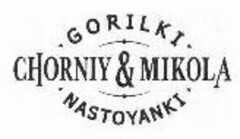 CHORNIY & MIKOLA GORILKI NASTOYANKI