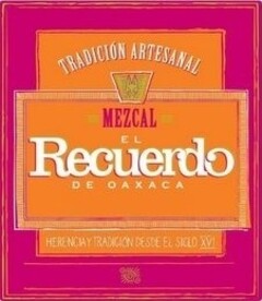 TRADICION ARTESANAL MEZCAL EL Recuerdo DE OAXACA HERENCIAY TRADICION DESDE EL SIGLO XVI